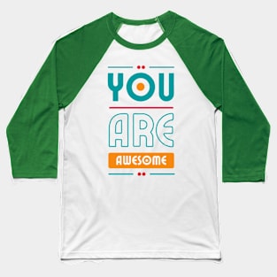 You Are Awesome Baseball T-Shirt